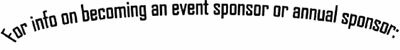 For info on becoming an event sponsor or annual sponsor: